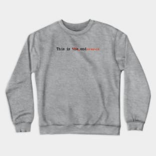 Quarantine / This is the end...(black text) Crewneck Sweatshirt